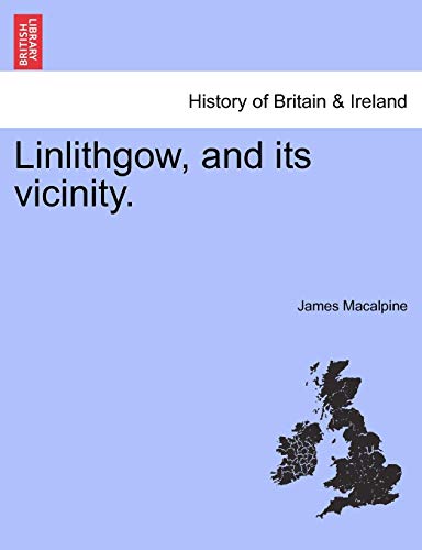 Linlithgo, and Its Vicinity [Paperback]