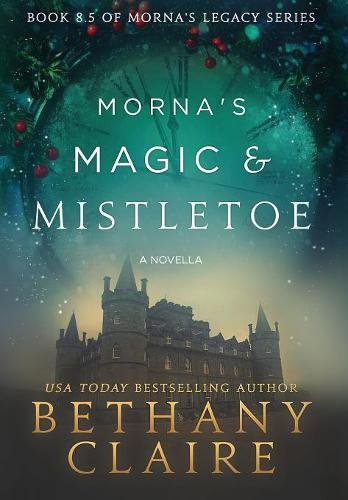 Morna's Magic & Mistletoe A Scottish, Time Travel Romance (morna's Legacy) [Hardcover]