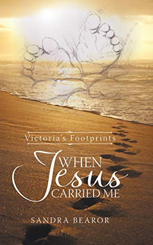 When Jesus Carried Me  Victoria's Footprints [Hardcover]