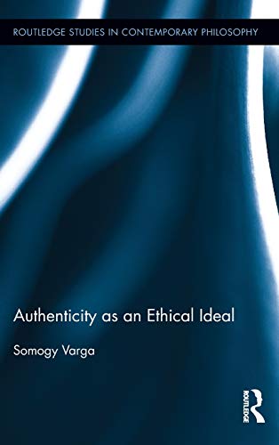 Authenticity as an Ethical Ideal [Hardcover]