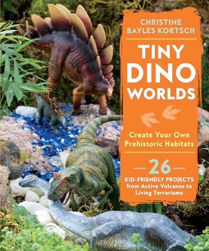 Tiny Dino Worlds: Create Your Own Prehistoric Habitats [Paperback]