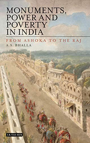 Monuments, Poer and Poverty in India From Ashoka to the Raj [Paperback]