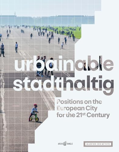 urbainable/stadthaltig - Positions on the European City for the 21st Century [Hardcover]