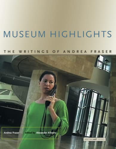 Museum Highlights The Writings of Andrea Fraser [Paperback]