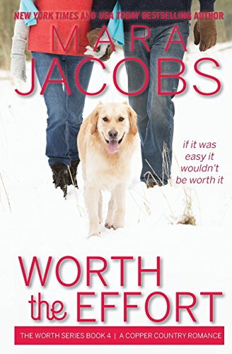 Worth The Effort The Worth Series Book 4 A Copper Country Romance (volume 4) [Paperback]