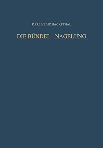 Die Bndel-Nagelung. Experimentelle und Klinische Studie ber eine Neuartige Met [Paperback]