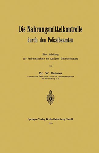 Die Nahrungsmittelkontrolle durch den Polizeibeamten: Eine Anleitung zur Probeen [Paperback]