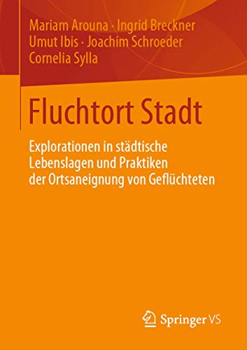 Fluchtort Stadt: Explorationen in stdtische Lebenslagen und Praktiken der Ortsa [Paperback]