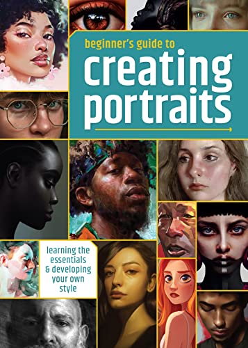 Beginner's Guide to Creating Portraits: Learning the essentials & developing [Paperback]