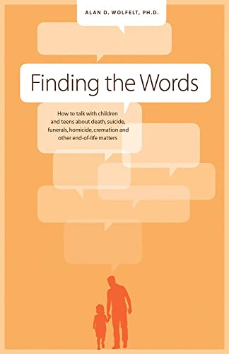 Finding the Words: How to Talk with Children and Teens about Death, Suicide, Hom [Paperback]