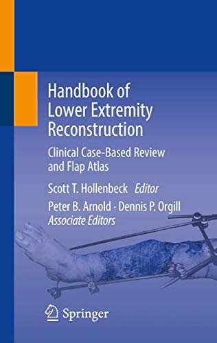 Handbook of Lower Extremity Reconstruction: Clinical Case-Based Review and Flap  [Hardcover]