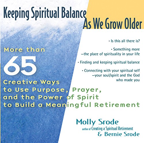 Keeping Spiritual Balance As We Grow Older: More Than 65 Creative Ways to Use Pu [Paperback]