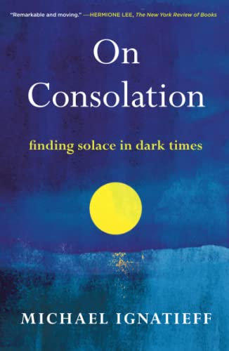 On Consolation: Finding Solace in Dark Times [Paperback]