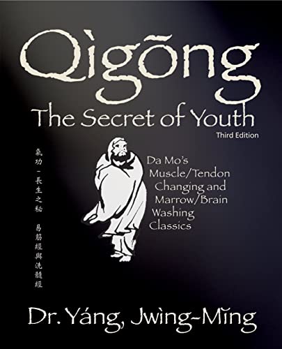 Qigong Secret of Youth 3rd. ed.: Da Mo's Muscle/Tendon Changing and Marrow/Brain [Paperback]