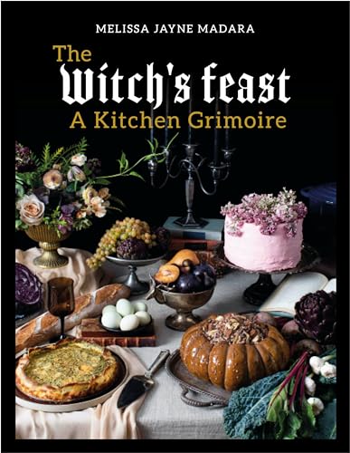 The Witch's Feast: A Kitchen Grimoire [Hardcover]