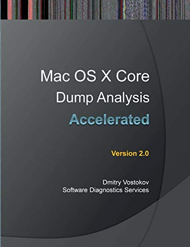 Accelerated Mac Os X Core Dump Analysis, Second Edition Training Course Transcr [Paperback]