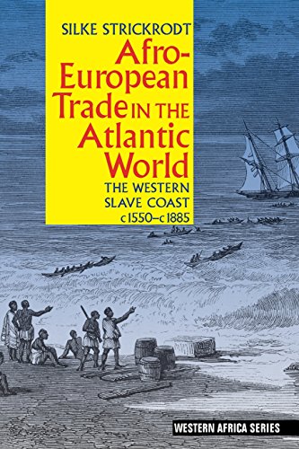 Afro-European Trade in the Atlantic World The Western Slave Coast, c. 1550- c.  [Paperback]