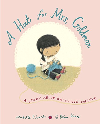 A Hat for Mrs. Goldman: A Story About Knitting and Love [Hardcover]