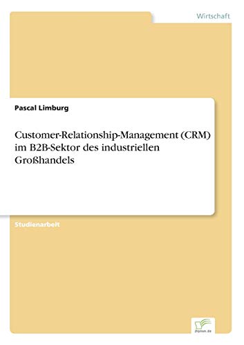 Customer-Relationship-Management (crm) Im B2b-Sektor Des Industriellen Grohande [Paperback]