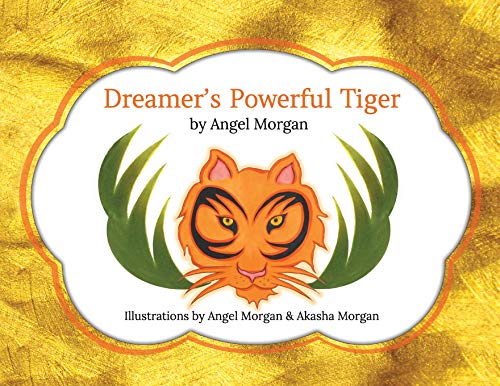 Dreamer's Poerful Tiger  A Ne Lucid Dreaming Classic for Children and Parents [Paperback]