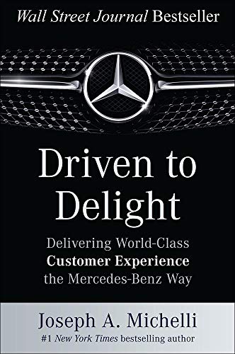 Driven to Delight Delivering World-Class Customer Experience the Mercedes-Benz  [Hardcover]