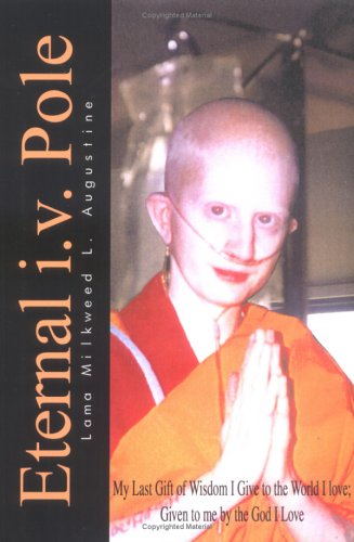 Eternal IV Pole  My Last Gift of Wisdom I Give to the World I Love Given to Me [Hardcover]