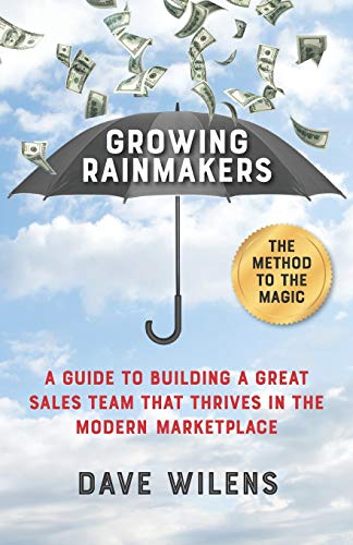 Groing Rainmakers  A Guide to Building a Great Sales Team That Thrives in the  [Paperback]