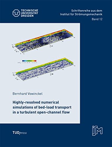 Highly-Resolved Numerical Simulations Of Bed-Load Transport In A Turbulent Open- [Paperback]