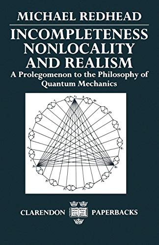 Incompleteness, Nonlocality, and Realism A Prolegomenon to the Philosophy of Qu [Paperback]