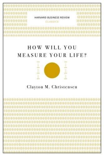 How Will You Measure Your Life? (harvard Business Review Classics) [Paperback]