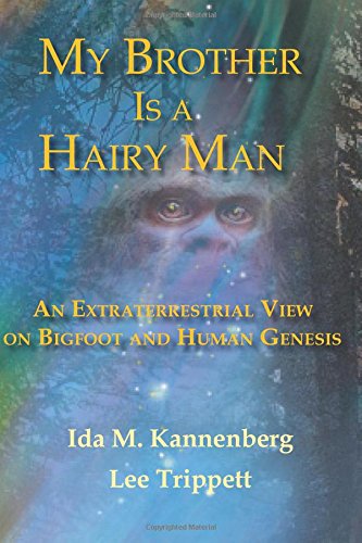 My Brother Is A Hairy Man An Extraterrestrial Vie On Bigfoot And Human Genesis [Paperback]