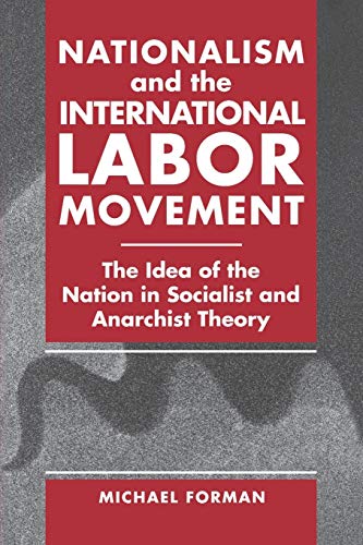 Nationalism and the International Labor Movement The Idea of the Nation in Soci [Paperback]