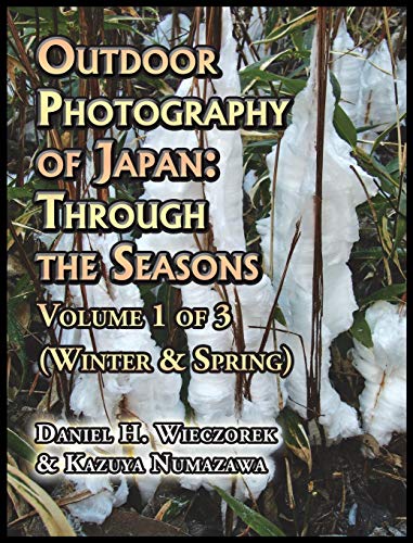 Outdoor Photography of Japan  Through the Seasons - Volume 1 of 3 (Winter and S [Hardcover]