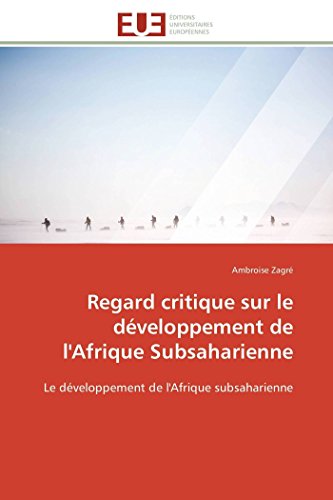 Regard Critique Sur Le Dveloppement De L'afrique Subsaharienne (french Edition) [Paperback]