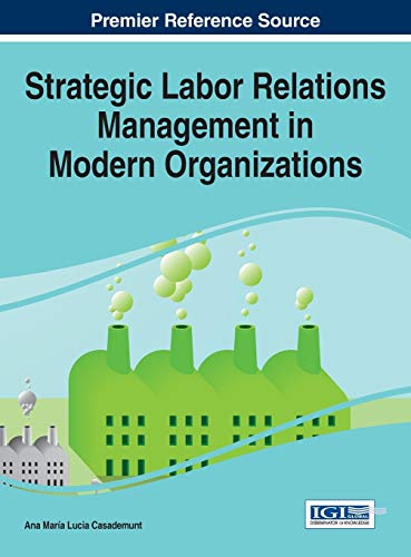 Strategic Labor Relations Management In Modern Organizations (advances In Human  [Hardcover]