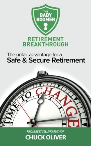 The Baby Boomer Retirement Breakthrough The Unfair Advantage For A Safe & Secur [Paperback]