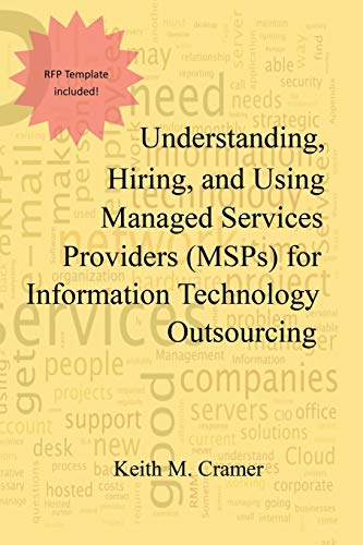 Understanding, Hiring, And Using Managed Services Providers (msps) For Informati [Paperback]