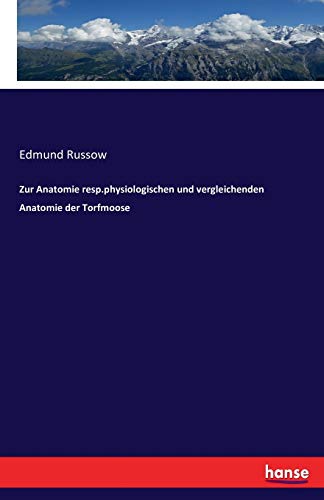 Zur Anatomie Resp.Physiologischen Und Vergleichenden Anatomie Der Torfmoose