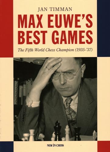 Max Euwe's Best Games: The Fifth World Chess Champion (1935-37) [Paperback]