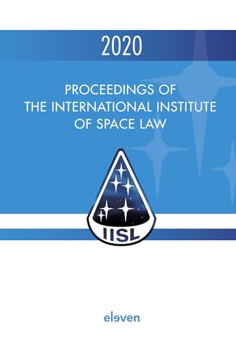 Proceedings of the International Institute of Space Law 2020 [Hardcover]