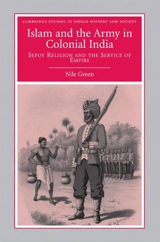 Islam and the Army in Colonial India Sepoy Religion in the Service of Empire [Hardcover]