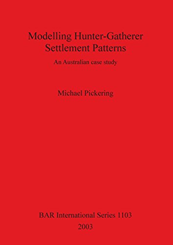 Modelling Hunter-Gatherer Settlement Patterns An Australian Case Study [Paperback]