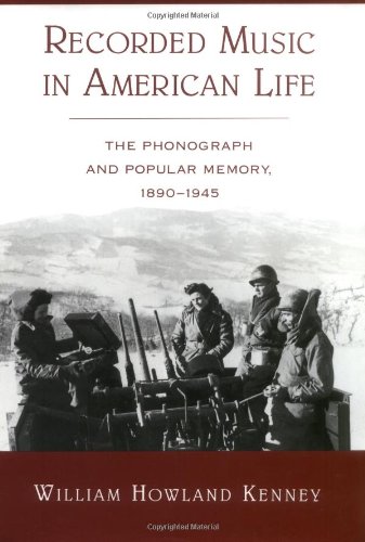 Recorded Music in American Life The Phonograph and Popular Memory, 1890-1945 [Hardcover]