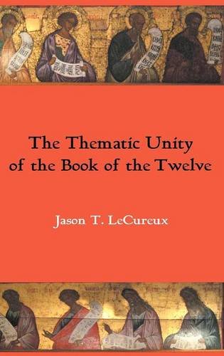 The Thematic Unity Of The Book Of The Telve (hebre Bible Monographs) [Hardcover]