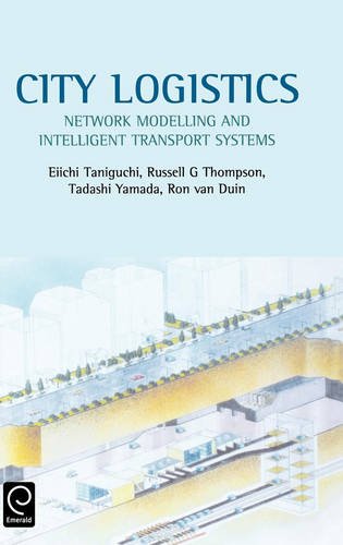 City Logistics  Netork Modelling and Intelligent Transport Systems [Hardcover]