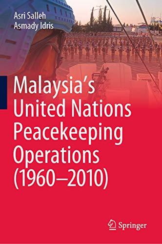 Malaysias United Nations Peacekeeping Operations (19602010) [Hardcover]