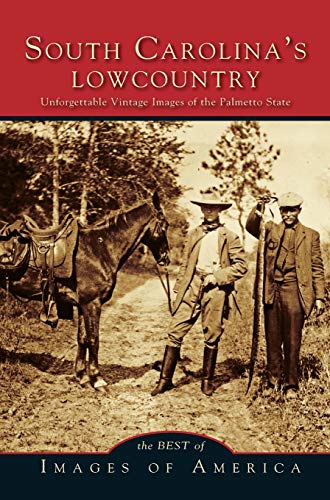 Best of South Carolina's Locountry  Unforgettable Vintage Images of the Palmet [Hardcover]