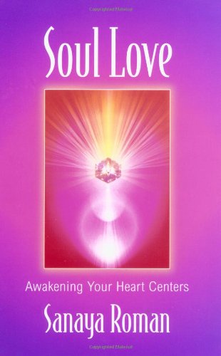 Soul Love: Awakening Your Heart Centers [Paperback]