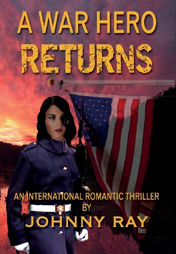 A War Hero Returns An International Romantic Thriller [Hardcover]