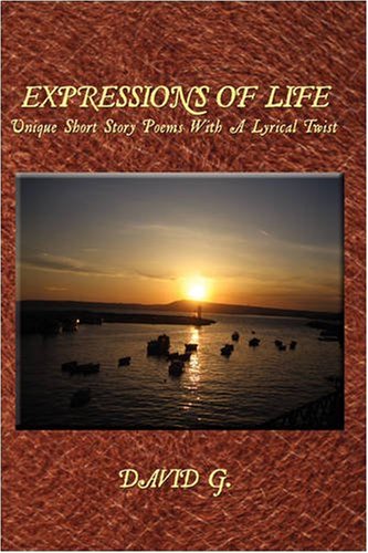 Expressions of Life  Unique Short Story Poems ith A Lyrical Tist [Hardcover]